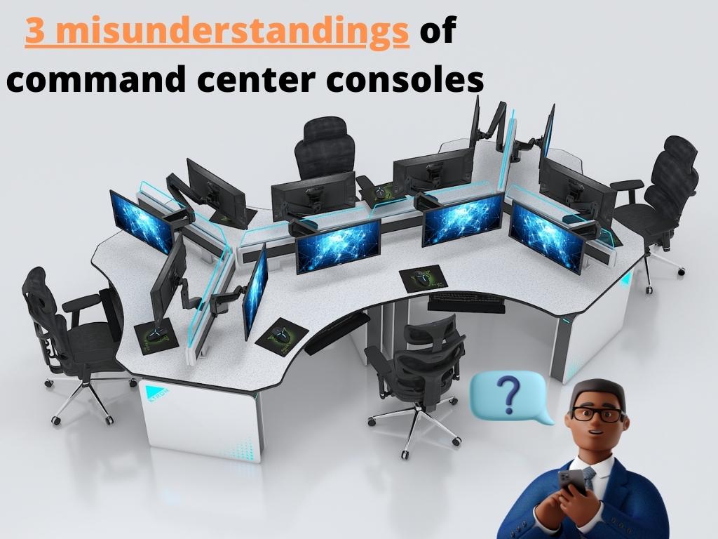 3 misunderstandings of command center consoles that you should know